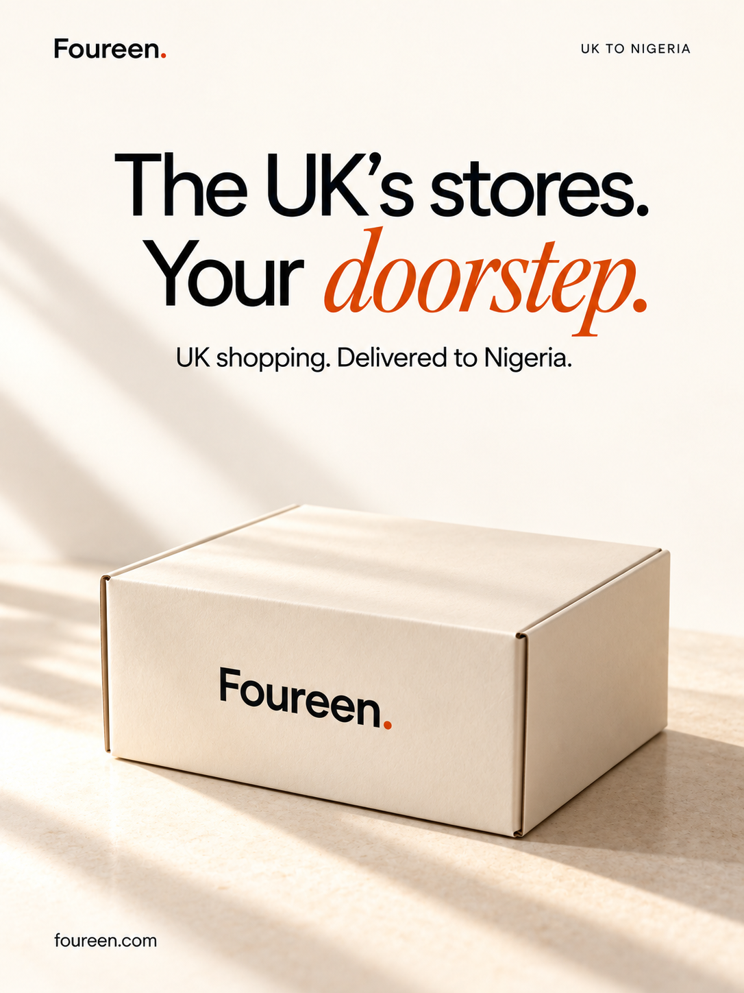 Foureen — The UK’s stores. Your doorstep. UK shopping delivered to Nigeria.